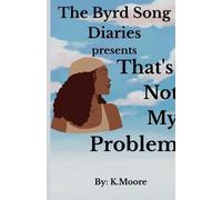 The Byrd Song Diaries: That's not my problem: 1