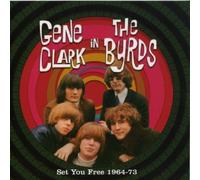 The Byrds - Set You Free: Gene Clark in the Byrds 1964-1973