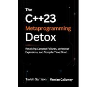 The C++23 Metaprogramming Detox: Resolving Concept Failures, constexpr Explosions, and Compile-Time Bloat