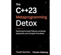 The C++23 Metaprogramming Detox: Resolving Concept Failures, constexpr Explosions, and Compile-Time Bloat