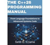 The C++26 Programming Manual: From Language Foundations to Advanced Systems Code