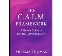 The C.A.L.M Framework: A Gentle Guide to Mindful Communication