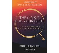 The C.A.S.T. for Your Soul: A Kingdom Key for Overcoming