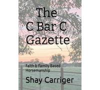 The C Bar C Gazette: Faith & Family Based Horsemanship