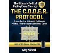 The C.O.D.E.R. Protocol: The Ultimate Medical Coding Exam Strategy | Proven Tactical Drills and 4 Full-Length Practice Tests to Secure Your Remote Career