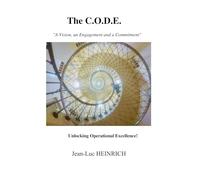 The C.O.D.E. ... Unlocking Operational Excellence!: "A Vision, an Engagement and a Commitment"