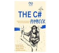 The C# Playbook: Essential Skills and Projects for .NET and Unity Developers