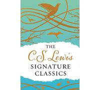 The C. S. Lewis Signature Classics (Gift Edition): An Anthology of 8 C. S.