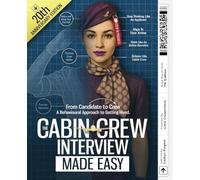 The Cabin Crew Interview Made Easy: From Candidate to Crew: A Behavioural Approach to Getting Hired