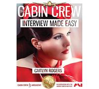 The Cabin Crew Interview Made Easy (Workbook): Everything You Need to Know about Passing the Flight Attendant Interview