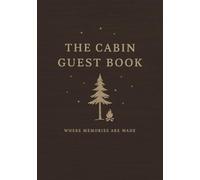 The Cabin Guest Book: Rustic Guest Book for Vacation Rentals, Lodges, and Airbnb Cabins | 7x10 Inch Matte Paperback with 102 Pages to Share Memories & Stories