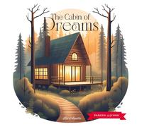 The Cabin of Dreams: A Bedtime Story About Bravery and Imagination, with Poems from a Mother to Her Child