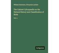 The Cabinet Cylcopaedia on the Natural History and Classification of Birds: Vol. 2