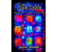 The Cable: Your Line Is Now Connected (1975-2005)