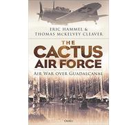 The Cactus Air Force: Air War over Guadalcanal