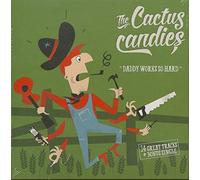 The Cactus Candies - Daddy Works So Hard (CD & 7inch, 45rpm)