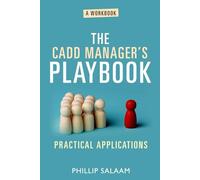 The CADD MANAGER'S PLAYBOOK : PRACTICAL APPLICATIONS: Workbook