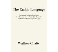 The Caddo Language: A Grammar, Texts, and Dictionary Based on Materials Collected by the Author in Oklahoma Between 1960 and 1970