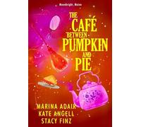 Marina Adair Kate Angell The Café between Pumpkin and Pie (Tascabile)