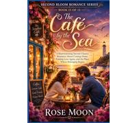 The Café by the Sea: A Heartwarming Second-Chance Romance About Coming Home, Finding Love Again, and the Place Where Belonging Begins