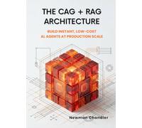 The CAG + RAG Architecture: Build Instant, Low-Cost AI Agents at Production Scale
