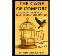 The Cage of Comfort: Escaping the Trap of Fear, Routine, and Settling