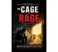 The Cage of Rage: Why Anger Controls Us, How It Harms Us, and How Christ Heals Us
