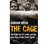 The Cage: The fight for Sri Lanka & the Last Days of the Tamil Tigers [Lingua Inglese]