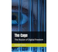 The Cage: The Illusion of Digital Freedom