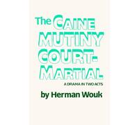 The Caine Mutiny Court-Martial: A Drama In Two Acts