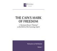 The Cain's Mark of Freedom: 1. Hermann Hesse's “Demian” as the birth of the sovereign spirit