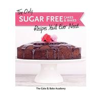 The Cake & Bake The Only Sugar Free Cakes & Bakes Recipes You'll Ev (Tascabile)