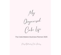The Cake Makers Business Planner 2026: My Organised Cake Life