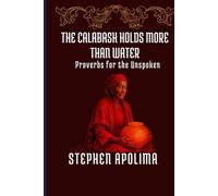 The Calabash Holds More Than Water: Proverbs for the Unspoken