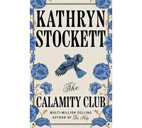 The Calamity Club: The highly-anticipated novel from the globally bestselling author of The Help