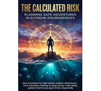 The Calculated Risk: Planning Safe Adventures in Extreme Environments