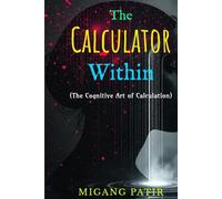 The Calculator Within: The Cognitive Art of Calculation