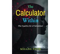 The Calculator Within: The Cognitive Art of Calculation
