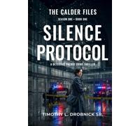 The Calder Files: Silence Protocol: A Detective Calder Crime Thriller