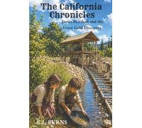 The California Chronicles: James Marshall and the Great Gold Discovery