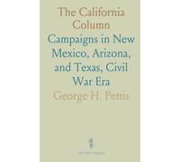 The California Column: Campaigns in New Mexico, Arizona, and Texas, Civil War Era