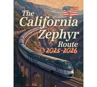 The California Zephyr Route 2025-2026: A Scenic Rail Journey from Denver to San Francisco