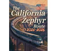 The California Zephyr Route 2025-2026: A Scenic Rail Journey from Denver to San Francisco