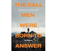 The Call Men Were Born to Answer: A Biblical Blueprint for Men Making Disciples
