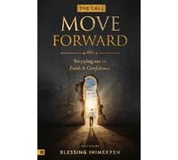 The Call: Move Forward: Stepping out in Faith & Confidence