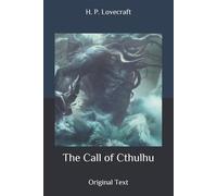 The Call of Cthulhu: Original Text - H. P. Lovecraft - Independently,2020