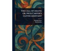 The Call of Death; or, Nick Carter's Clever Assistant