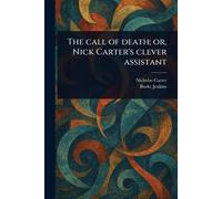 The Call of Death; or, Nick Carter's Clever Assistant