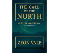 The Call of the North - 42 Weeks and One Day