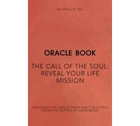 The Call of the Soul: Reveal Your Life Mission: Discover the unique path that calls you from the depths of your being